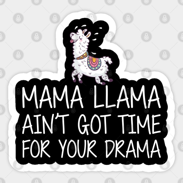 Mama Llama ain't got time for your drama w Sticker by KC Happy Shop